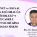İnternet ve Sosyal Medya Bağımlılığı: Bağımlılık Kriterleriyle Mücadele Yöntemleri ve İş Sağlığı ve Güvenliği Açısından Önemi