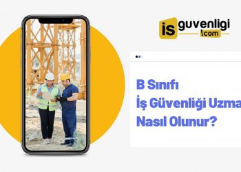 B Sınıfı İş Güvenliği Uzmanı Nasıl Olunur