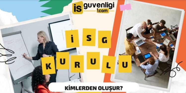 İş Sağlığı ve Güvenliği Kurulu Kimlerden Oluşur