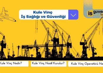 Kule Vinç İle Çalışmalarda İş Sağlığı ve Güvenliği